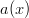 a(x)