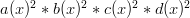 a(x)^2 * b(x)^2 * c(x)^2 * d(x)^2 a(x)^2 * b(x)^2 * c(x)^2 * d(x)^2